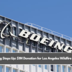 Boeing Steps Up: $1M Donation for Los Angeles Wildfire Relief