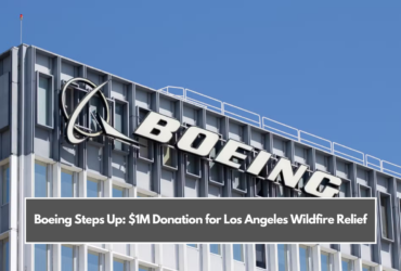 Boeing Steps Up: $1M Donation for Los Angeles Wildfire Relief