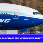 Boeing to Restart 777X Certification Flight Tests