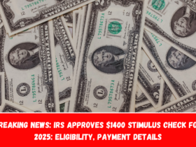 Breaking News IRS Approves $1400 Stimulus Check for 2025 Eligibility, Payment Details