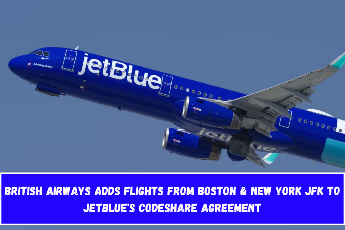 British Airways Adds Flights From Boston & New York JFK to JetBlue's Codeshare Agreement