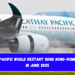 Cathay Pacific would restart Hong Kong-Rome flights in June 2025