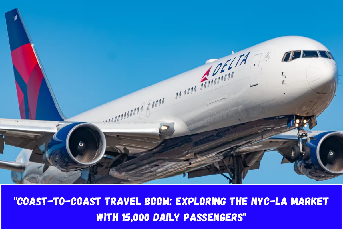 Coast-to-Coast Travel Boom Exploring the NYC-LA Market with 15,000 Daily Passengers