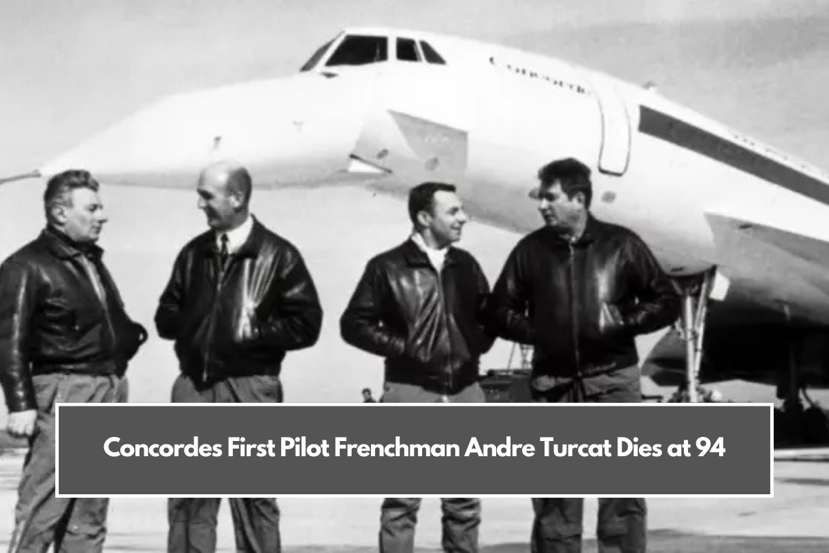 Concordes First Pilot Frenchman Andre Turcat Dies at 94