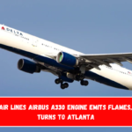 Delta Air Lines Airbus A330 Engine Emits Flames, Flight Turns to Atlanta