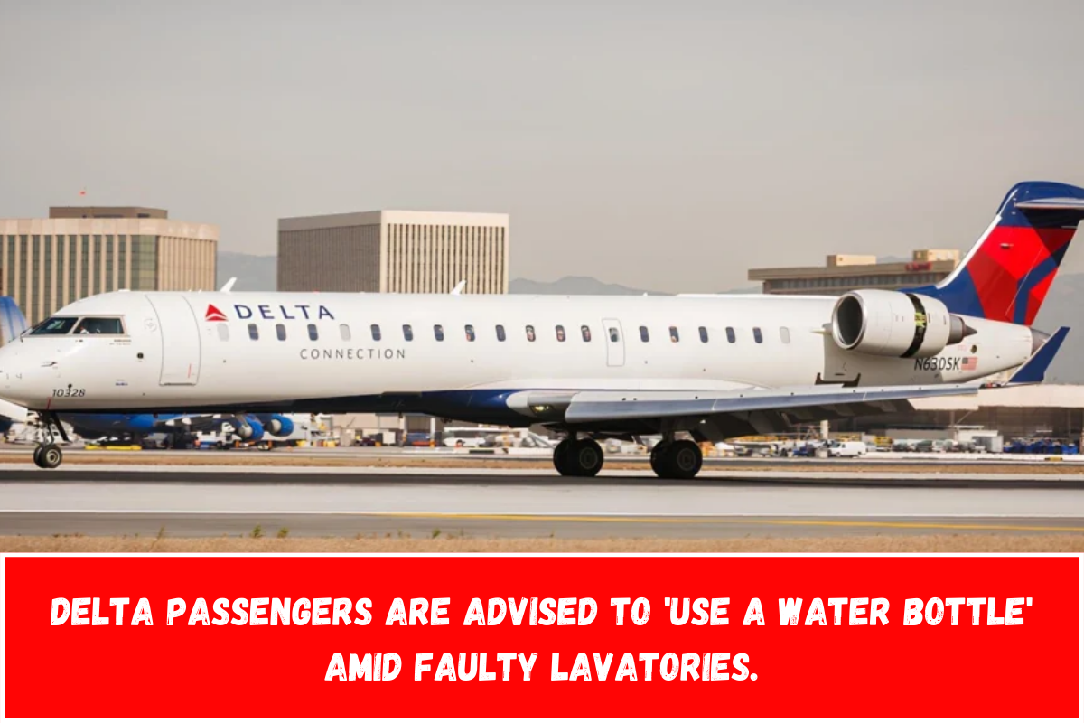 Delta passengers are advised to 'Use a Water Bottle' amid faulty lavatories.