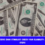 Didn't Receive $1400 Stimulus Check Your Eligibility and Next Steps