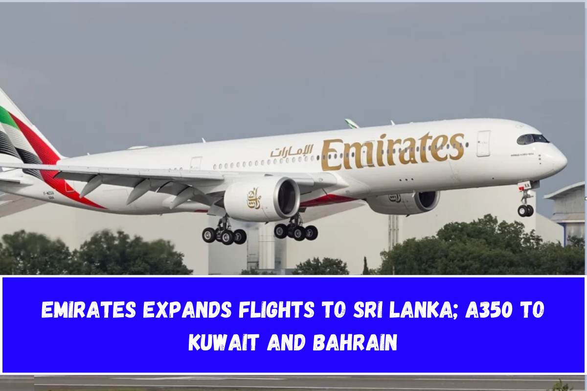 Emirates Expands Flights to Sri Lanka; A350 to Kuwait and Bahrain