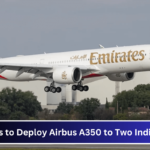 Emirates to Deploy Airbus A350 to Two Indian Cities