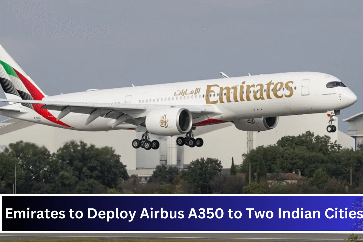 Emirates to Deploy Airbus A350 to Two Indian Cities