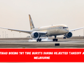 Etihad Boeing 787 Tire Bursts During Rejected Takeoff at Melbourne