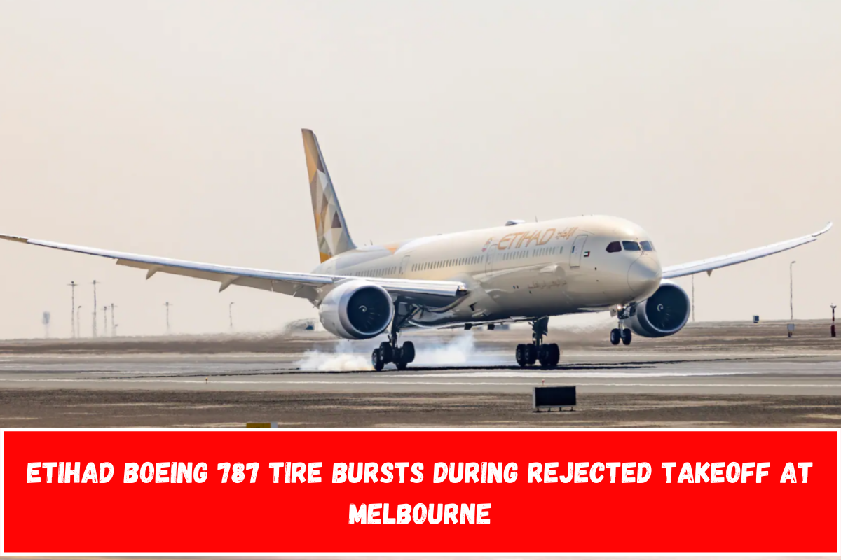 Etihad Boeing 787 Tire Bursts During Rejected Takeoff at Melbourne