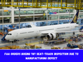 FAA Orders Boeing 787 Seat-Track Inspection Due To Manufacturing Defect