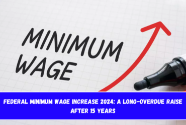 Federal Minimum Wage Increase 2024 A Long-Overdue Raise After 15 Years