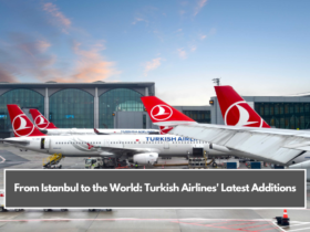 From Istanbul to the World: Turkish Airlines' Latest Additions