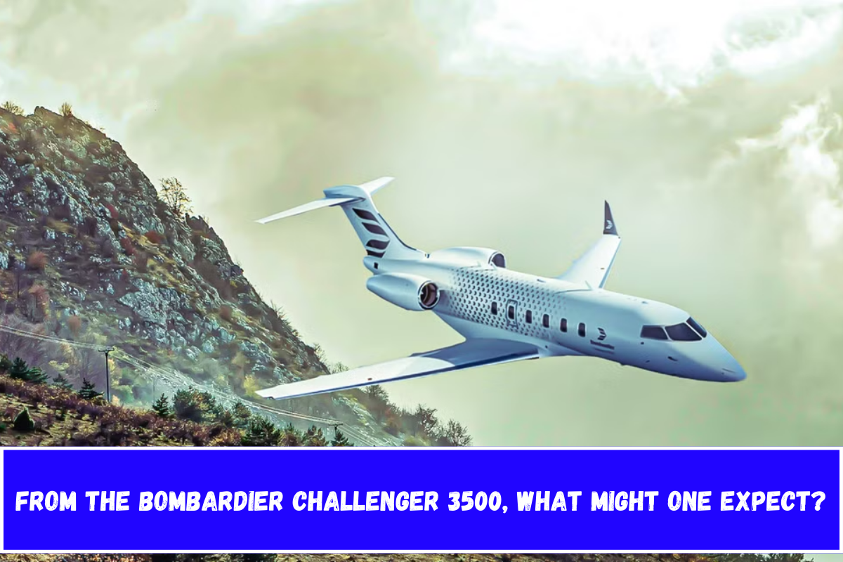 From the Bombardier Challenger 3500, what might one expect