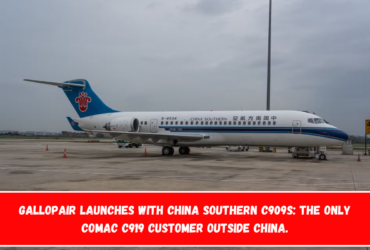 GallopAir launches with China Southern C909s the only COMAC C919 customer outside China.