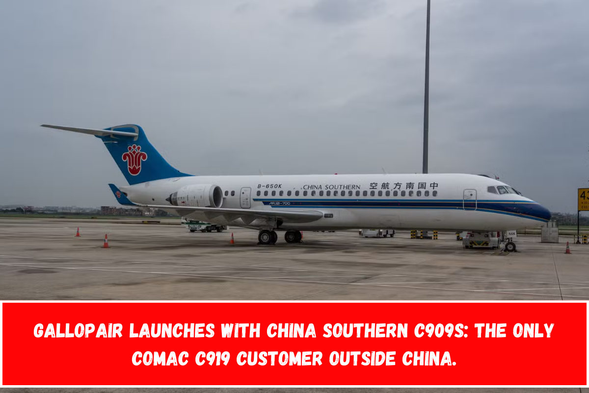 GallopAir launches with China Southern C909s the only COMAC C919 customer outside China.