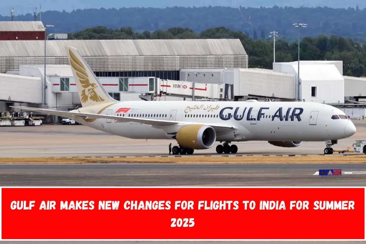 Gulf Air Makes New Changes For Flights to India for Summer 2025