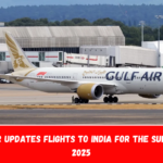 Gulf Air Updates Flights to India for the Summer of 2025