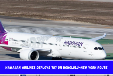 Hawaiian Airlines Deploys 787 on Honololu-New York Route