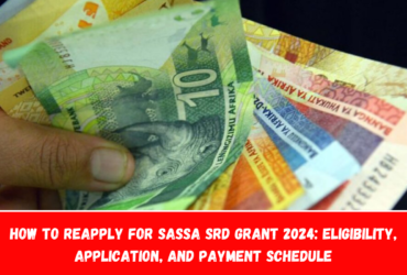 How to Reapply for SASSA SRD Grant 2024 Eligibility, Application, and Payment Schedule