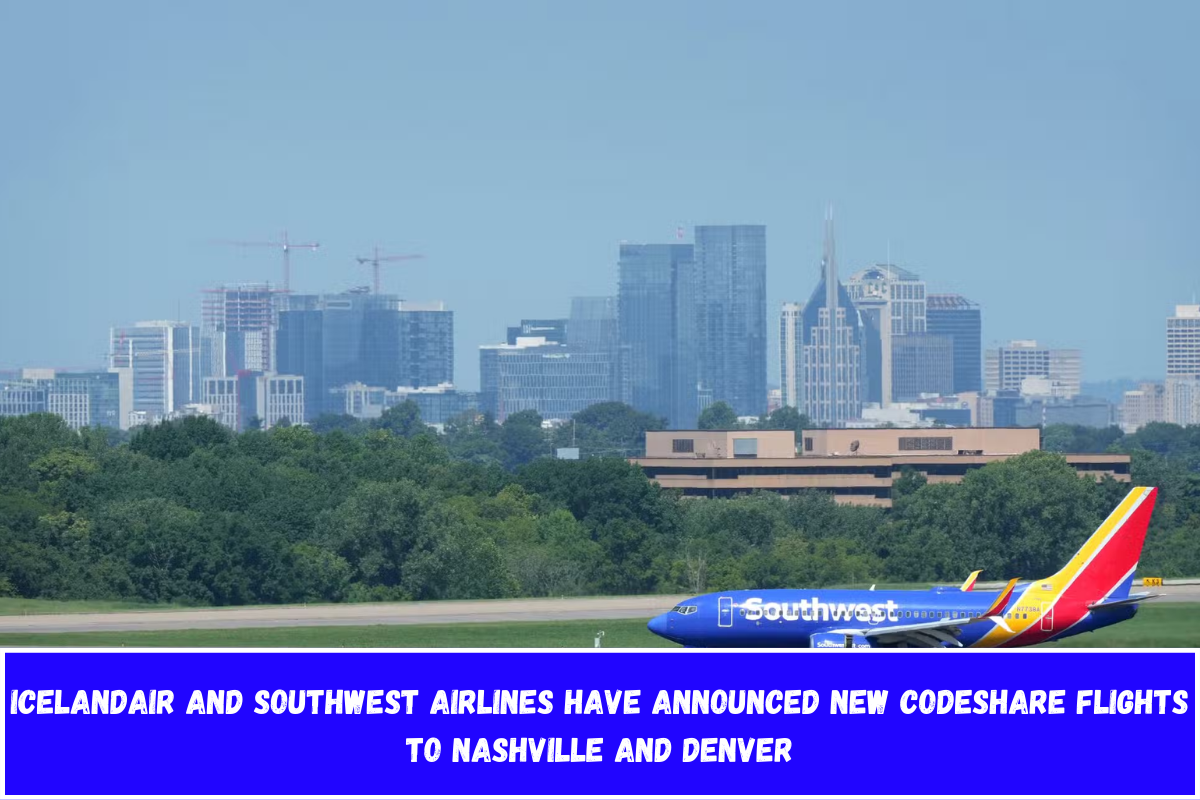 Icelandair and Southwest Airlines have announced new codeshare flights to Nashville and Denver