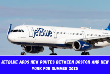 JetBlue adds new routes between Boston and New York for Summer 2025