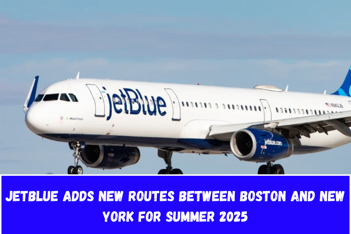 JetBlue adds new routes between Boston and New York for Summer 2025