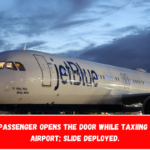 JetBlue passenger opens the door while taxiing at Logan Airport; slide deployed.