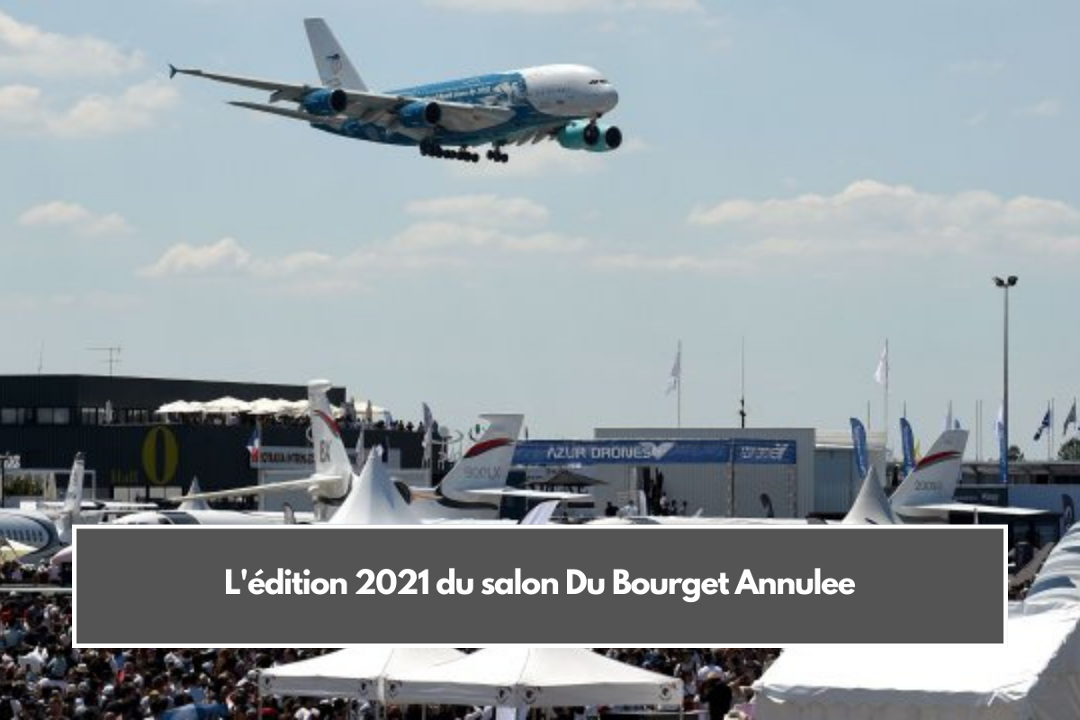 L'édition 2021 du salon Du Bourget Annulee