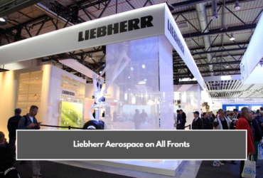 Liebherr Aerospace on All Fronts