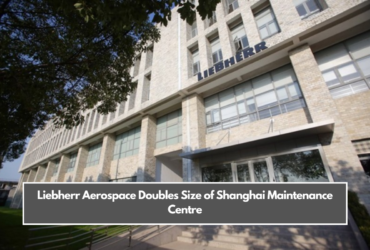 Liebherr Aerospace Doubles Size of Shanghai Maintenance Centre