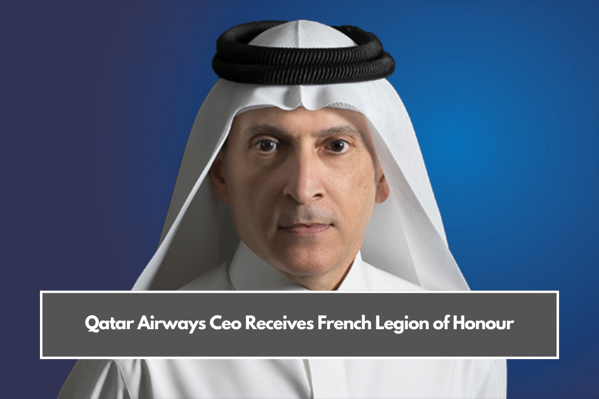 Qatar Airways Ceo Receives French Legion of Honour