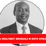 Meet the 6 Wealthiest Individuals in South Africa for 2024