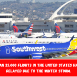 More than 25,000 flights in the United States have been delayed due to the winter storm.