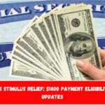 New IRS Stimulus Relief $1400 Payment Eligibility and Updates