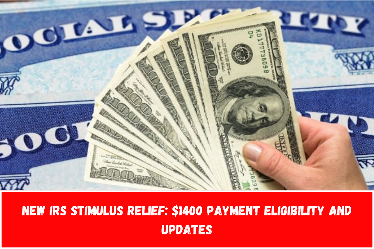 New IRS Stimulus Relief $1400 Payment Eligibility and Updates