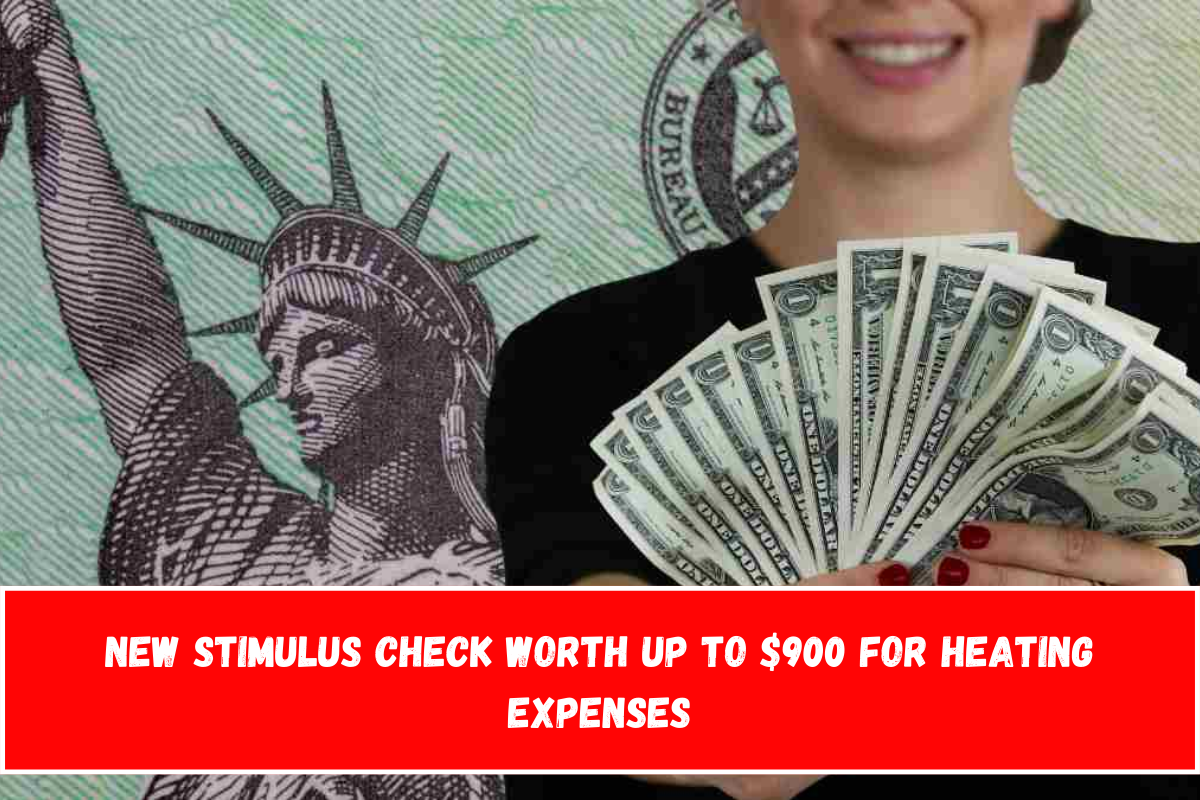 New stimulus check worth up to $900 for heating expenses