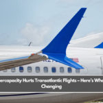 Overcapacity Hurts Transatlantic Flights – Here’s What’s Changing