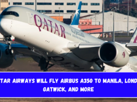 Qatar Airways will fly Airbus A350 to Manila, London Gatwick, and More