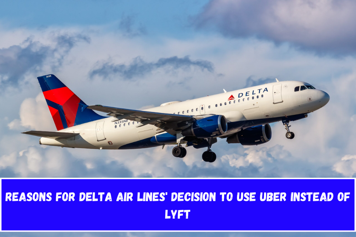 Reasons for Delta Air Lines' Decision to Use Uber Instead of Lyft