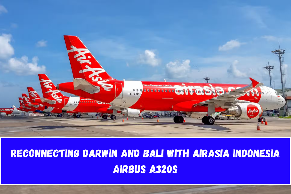 Reconnecting Darwin and Bali with AirAsia Indonesia Airbus A320s