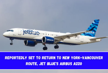 Reportedly set to return to New York-Vancouver route, jet blue's Airbus A220