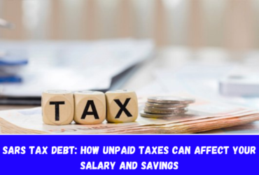 SARS Tax Debt How Unpaid Taxes Can Affect Your Salary and Savings