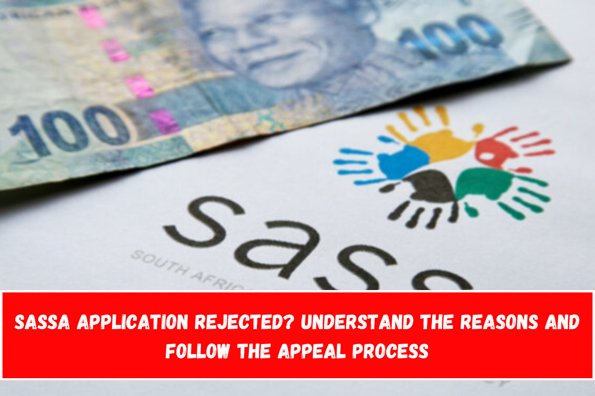 SASSA Application Rejected Understand the Reasons and Follow the Appeal Process