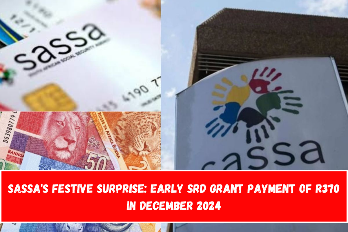 SASSA's Festive Surprise Early SRD Grant Payment of R370 in December 2024