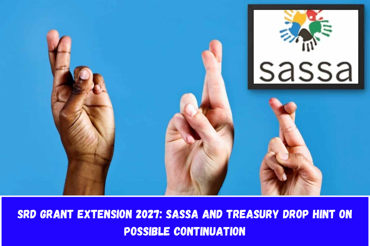 SRD Grant Extension 2027 SASSA and Treasury Drop Hint on Possible Continuation