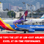 See who tops the list of low-cost airlines that excel at on-time performance.