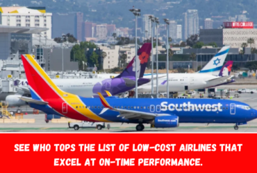 See who tops the list of low-cost airlines that excel at on-time performance.